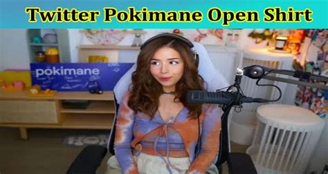 Pokimane Open Shirt Video | Pokimane Accident | Twitch Streamer Pokimane Wardrobe Malfunction Reddit. 