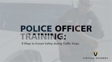 Police Officer Training: 8 Ways to Ensure Safety ... - Virtual Academy