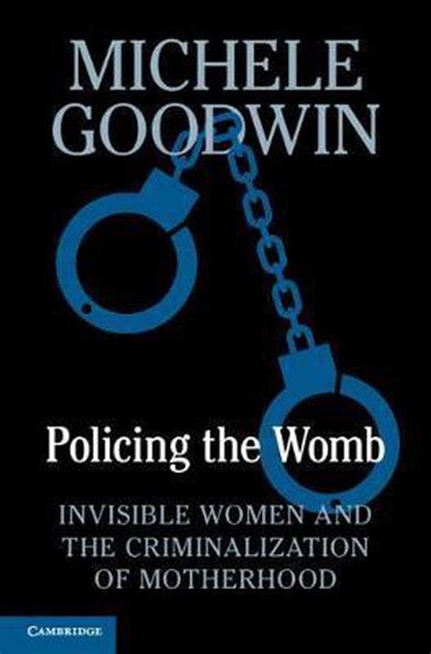 Download Policing The Womb Invisible Women And The Criminalization Of Motherhood By Michele Goodwin