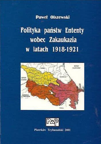 Polityka państw ententy wobec zakaukazia w latach 1918 1921. - Law school handbook contracts ucc common law definitions and outlines.