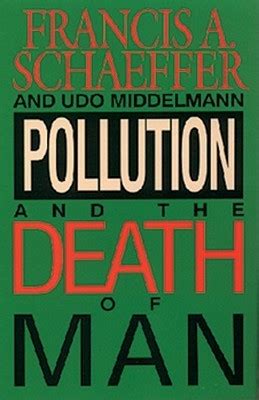 Read Pollution And The Death Of Man By Francis A Schaeffer
