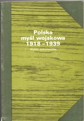 Polska myśl wojskowa 1918 1939 : wybór dokumentów. - La guida completa dell'idiota alle couponing delle guide dell'idiota.