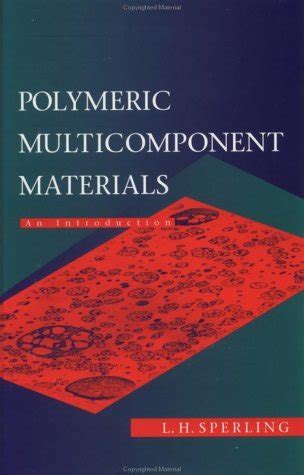 Read Polymeric Multicomponent Materials An Introduction By Lh Sperling