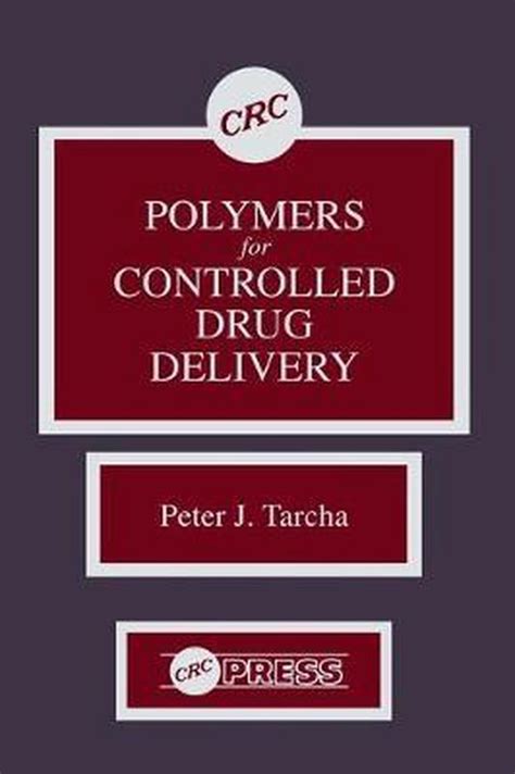 Read Polymers For Controlled Drug Delivery By Peter J Tarcha