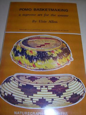 Read Pomo Basketmaking A Supreme Art For The Weaver By Elsie Allen