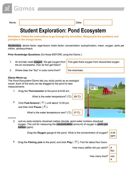 Pond ecosystem gizmo answers. In this ecosystem consisting of hawks, snakes, rabbits and grass, the population of each species can be studied as part of a food chain. Disease can be introduced for any species, and the... Lesson Info Launch Gizmo 