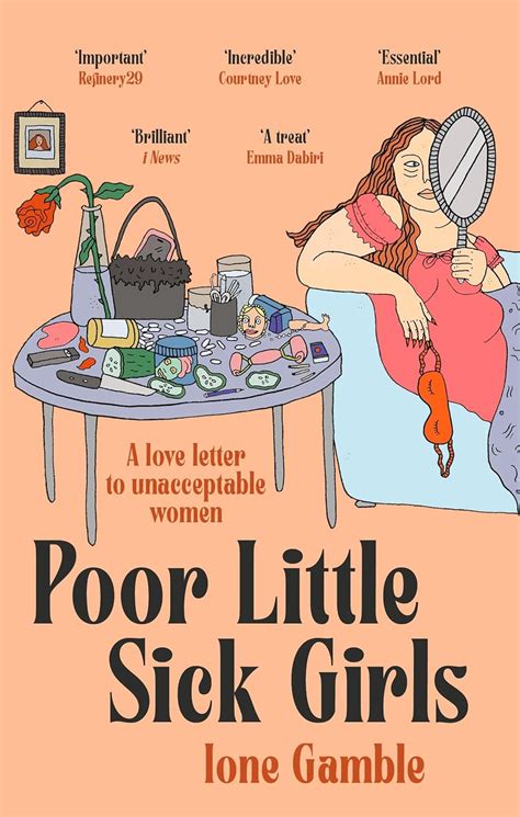 Poor Little Sick Girls : A Love Letter to Unacceptable Women