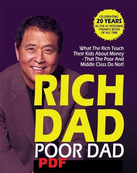 Poor dad rich dad pdf. In the 20th Anniversary Edition of this classic, Robert offers an update on what we’ve seen over the past 20 years related to money, investing, and the global economy. Sidebars throughout the book will take readers “fast forward” — from 1997 to today — as Robert assesses how the principles taught by his rich dad have stood the test of ... 