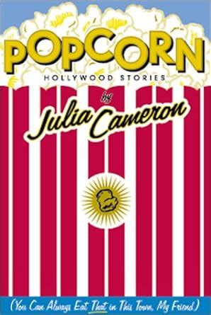 Full Download Popcorn Hollywood Stories By Julia Cameron