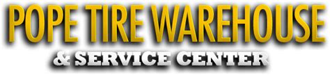 Pope tire warehouse & service center. Visit Pope Tire Warehouse & Service Center to save on this service today! Attention Customers : Both locations are currently open regular hours. Give us a call for all your tire & automotive needs. Key Drop is always available & we are taking extra precautions to clean & sanitize. View my 