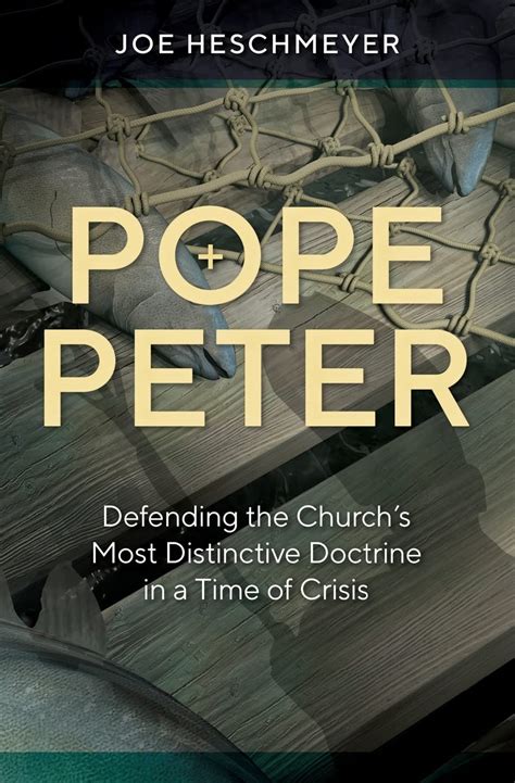 Read Pope Peter Defending The Churchs Most Distinctive Doctrine In A Time Of Crisis By Heschmeyer Joe