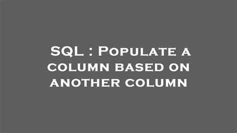Populate column based on another column sql. .  <a href=https://about.tymtalk.com/1ow65/index....