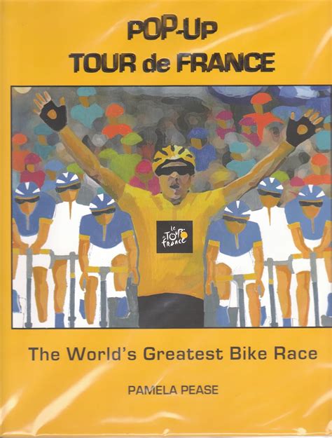 Full Download Popup Tour De France The Worlds Greatest Bike Race By Pamela Pease