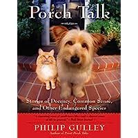 Full Download Porch Talk Stories Of Decency Common Sense And Other Endangered Species By Philip Gulley