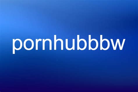Discover the growing collection of high quality Most Relevant XXX movies and clips. . Pornhubbbw