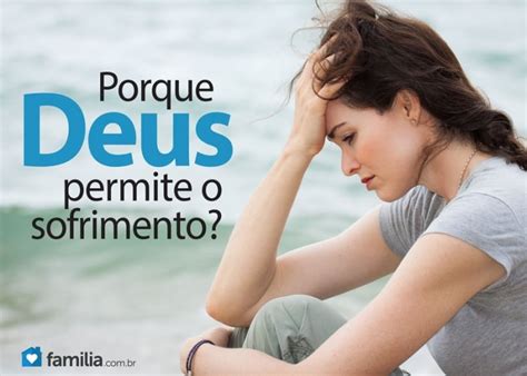 Porque Deus permite tanto sofrimento