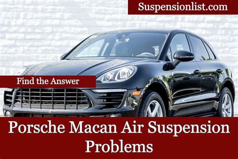 Porsche macan air suspension problems.  Impressive ride quality, while...