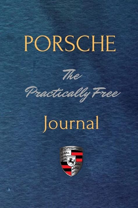 Full Download Porsche The Practically Free Journal Practically Free Porsche By Mr Robert Mcgowan