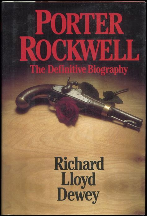 Porter Rockwell: A Biography: Richard Lloyd Dewey ...