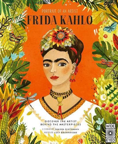 Full Download Portrait Of An Artist Frida Kahlo Discover The Artist Behind The Masterpieces By Lucy Brownridge
