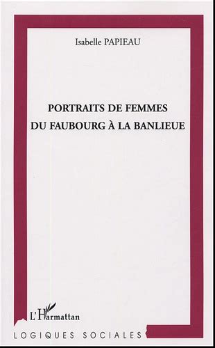 Portraits de femmes du faubourg à la banlieue. - Festschrift für fritz jacobs zum 60. geburtstag.