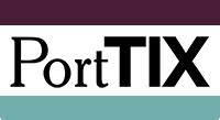Porttix - PortTIX is the official ticketing service for Portland Ovations, Portland Symphony Orchestra, and other arts and entertainment events in Portland, Maine. Browse the calendar, find your favorite shows, and book online or by phone. 