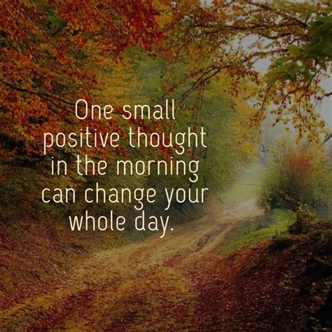 Positive thought of the day. Jan 11, 2024 ... #1] Start each day with a grateful heart. · #3] Self-worth is so vital to your happiness. · #5] One small positive thought in the morning can ..... 