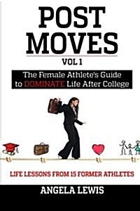 Post moves the female athletes guide to dominate life after college. - Dont read this and other tales of the unnatural.