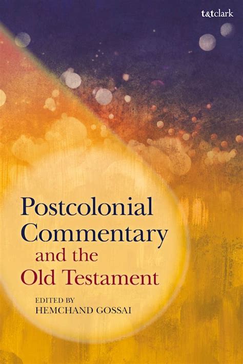 Postcolonial Commentary and the Old Testament: Gossai ...