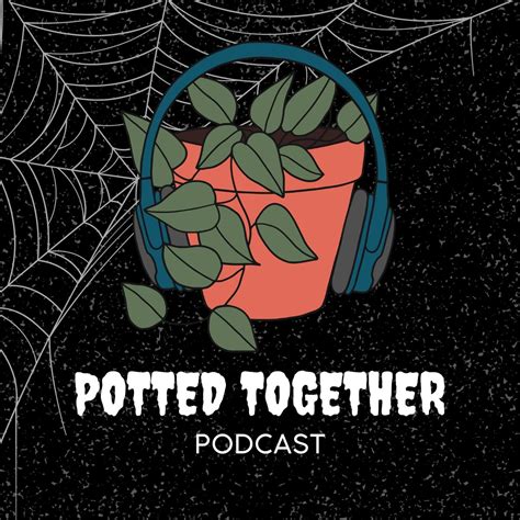 Potted Together Podcast Free Listening on Podbean App