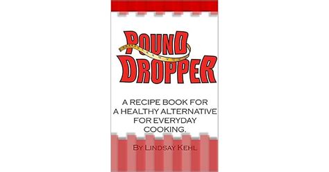 Pound Dropper: A recipe book for a healthy alternative