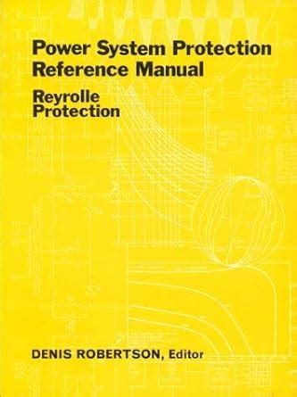 Power system protection reference manual reyolle protection. - Guida di sopravvivenza di giorno del giudizio.