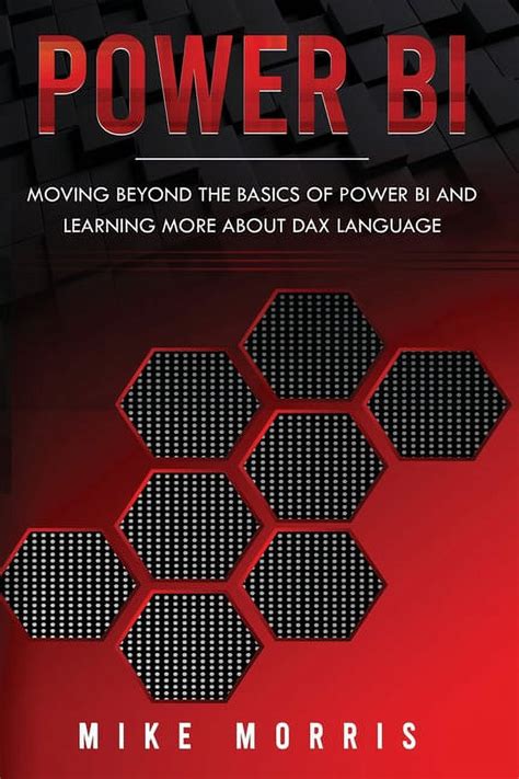 Read Online Power Bi Moving Beyond The Basics Of Power Bi And Learning About Dax Language By Mike Morris
