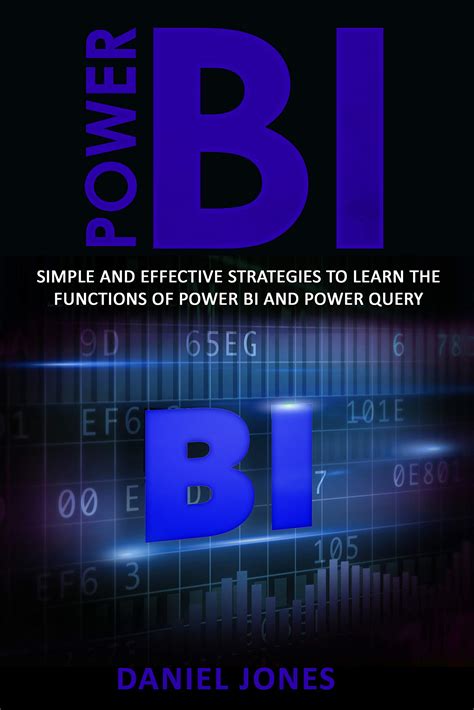 Read Power Bi Simple And Effective Strategies To Learn The Functions Of Power Bi And Power Query By Daniel Jones
