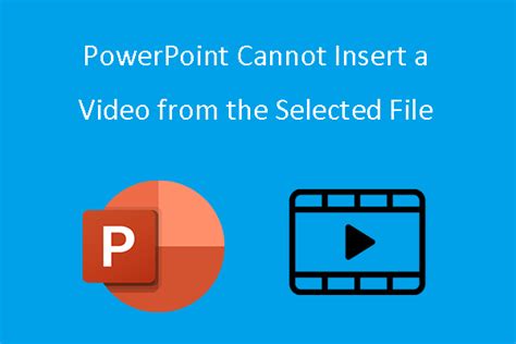 PowerPoint cannot insert a video from the selected file. 