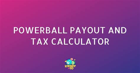 Powerball Tax Calculator & Payout Calculator