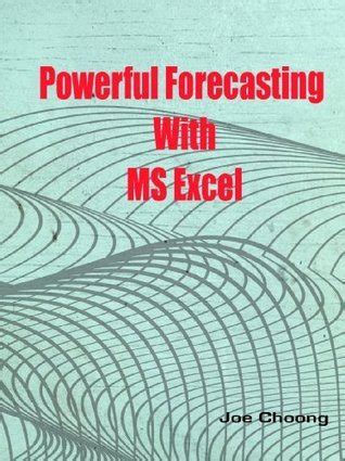 Powerful Forecasting With Ms Excel