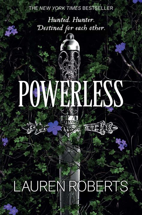 Powerless by lauren roberts. AN INSTANT NEW YORK TIMES BESTSELLER! ‘Nothing short of epic’ Rosie Talbot, bestselling author of Sixteen Souls ‘A thrilling fantasy with the most delicious slow-burn romance’ M.A. Kuzniar, bestselling author of Midnight in Everwood ‘A masterpiece’ Goodreads Reader Review ‘Everyone needs to read it’ TikTok Review ‘The BEST book … 
