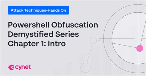 Powershell Obfuscation Demystified Series Chapter 1: Intro - Cynet