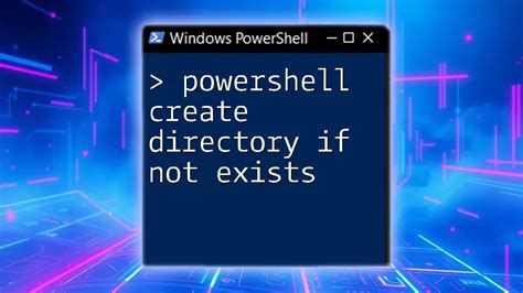 Powershell create directory if not exists.  Follow this step-by-step guide usin...