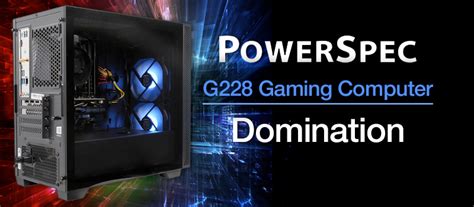 Powerspec g228. PowerSpec G229 by Jay Jordan U Posted on: 2/2/2022 Share. Share on Facebook Share on Linked In Share on Reddit Share on Twitter. Build Description Needed a great graphics card for Adobe programs. I am a graphic designer, photographer, and video editor. I play Teamfight Tactics. ... 
