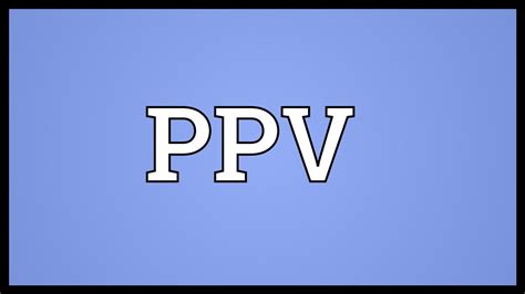 Ppvs meaning
