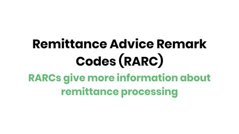 Remittance Advice Remark Codes (RARCs) are used to provide additional explanation for an adjustment already described by a Claim Adjustment Reason Code (CARC) or to …. 