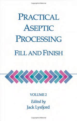 Practical Aseptic Processing Fill And Finish Vol Ii