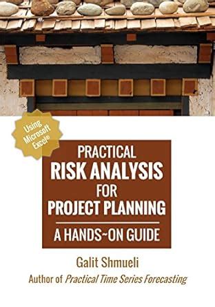 Practical Risk Analysis For Project Planning A Hands On Guide Practical Analytics