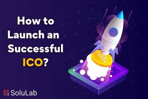 Practical Tips for Launching a Successful ICO