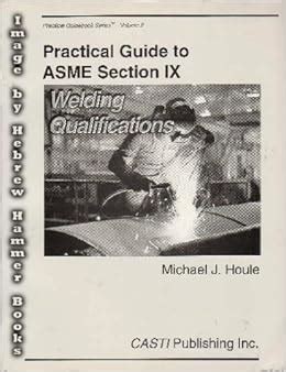 Practical guide to asme section ix. - Seals and sealing handbook edition no 5.