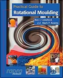 Practical guide to rotational moulding rapra practical guides. - Un libro di testo di ingegneria di produzione da scaricare gratuitamente pc sharma.