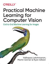 Practical machine learning for computer vision.  Computer vision is revolutionizing industri...