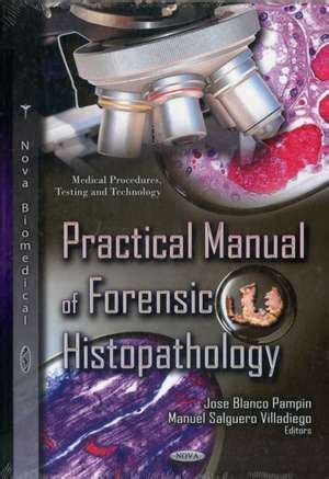 Practical manual of forensic histopathology by jose blanco pampin. - General chemistry atoms first solutions manual.